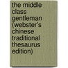 The Middle Class Gentleman (Webster's Chinese Traditional Thesaurus Edition) by Inc. Icon Group International