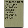 The Problems Of Philosophy (Webster's Chinese Traditional Thesaurus Edition) door Inc. Icon Group International
