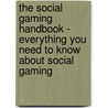 The Social Gaming Handbook - Everything You Need To Know About Social Gaming door Sam Haines