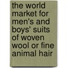 The World Market For Men's And Boys' Suits Of Woven Wool Or Fine Animal Hair door Inc. Icon Group International