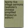 Twenty-Five Village Sermons (Webster's Chinese Simplified Thesaurus Edition) by Inc. Icon Group International