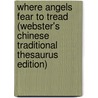 Where Angels Fear To Tread (Webster's Chinese Traditional Thesaurus Edition) door Inc. Icon Group International