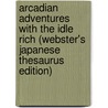 Arcadian Adventures With The Idle Rich (Webster's Japanese Thesaurus Edition) door Inc. Icon Group International