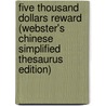 Five Thousand Dollars Reward (Webster's Chinese Simplified Thesaurus Edition) door Inc. Icon Group International