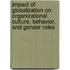 Impact Of Globalization On Organizational Culture, Behavior, And Gender Roles