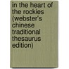 In The Heart Of The Rockies (Webster's Chinese Traditional Thesaurus Edition) by Inc. Icon Group International