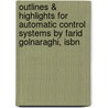Outlines & Highlights For Automatic Control Systems By Farid Golnaraghi, Isbn door Farid Golnaraghi
