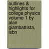 Outlines & Highlights For College Physics Volume 1 By Alan Giambattista, Isbn by Cram101 Reviews