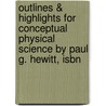 Outlines & Highlights For Conceptual Physical Science By Paul G. Hewitt, Isbn by Paul Hewitt