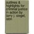 Outlines & Highlights For Criminal Justice In Action By Larry J. Siegel, Isbn