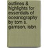 Outlines & Highlights For Essentials Of Oceanography By Tom S. Garrison, Isbn