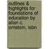 Outlines & Highlights For Foundations Of Education By Allan C. Ornstein, Isbn
