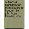Outlines & Highlights For From Slavery To Freedom By John Hope Franklin, Isbn door Sir John Franklin