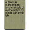 Outlines & Highlights For Fundamentals Of Mathematics By James Van Dyke, Isbn door James Dyke