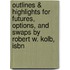 Outlines & Highlights For Futures, Options, And Swaps By Robert W. Kolb, Isbn