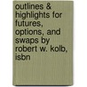 Outlines & Highlights For Futures, Options, And Swaps By Robert W. Kolb, Isbn door Robert Kolb