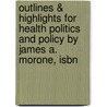Outlines & Highlights For Health Politics And Policy By James A. Morone, Isbn door James Morone