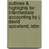 Outlines & Highlights For Intermediate Accounting By J. David Spiceland, Isbn