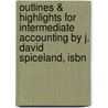 Outlines & Highlights For Intermediate Accounting By J. David Spiceland, Isbn door David Spiceland J.