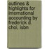 Outlines & Highlights For International Accounting By Frederick D. Choi, Isbn