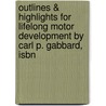 Outlines & Highlights For Lifelong Motor Development By Carl P. Gabbard, Isbn door Cram101 Reviews