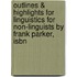 Outlines & Highlights For Linguistics For Non-Linguists By Frank Parker, Isbn