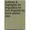 Outlines & Highlights For Linguistics For Non-Linguists By Frank Parker, Isbn door Frank Parker