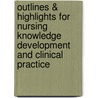 Outlines & Highlights For Nursing Knowledge Development And Clinical Practice door Steve (Editor)