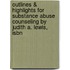 Outlines & Highlights For Substance Abuse Counseling By Judith A. Lewis, Isbn