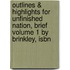 Outlines & Highlights For Unfinished Nation, Brief Volume 1 By Brinkley, Isbn