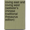 Roving East And Roving West (Webster's Chinese Traditional Thesaurus Edition) by Inc. Icon Group International