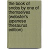 The Book Of Snobs By One Of Themselves (Webster's Japanese Thesaurus Edition) by Inc. Icon Group International