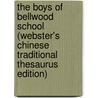 The Boys Of Bellwood School (Webster's Chinese Traditional Thesaurus Edition) door Inc. Icon Group International