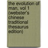 The Evolution Of Man, Vol 1 (Webster's Chinese Traditional Thesaurus Edition) by Inc. Icon Group International