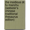 The Insidious Dr. Fu Manchu (Webster's Chinese Traditional Thesaurus Edition) by Inc. Icon Group International