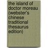 The Island Of Doctor Moreau (Webster's Chinese Traditional Thesaurus Edition) by Inc. Icon Group International