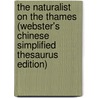 The Naturalist On The Thames (Webster's Chinese Simplified Thesaurus Edition) by Inc. Icon Group International