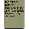 The Official Parent''s Sourcebook on Attention Deficit Hyperactivity Disorder door Icon Health Publications