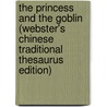 The Princess And The Goblin (Webster's Chinese Traditional Thesaurus Edition) door Inc. Icon Group International