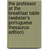 The Professor At The Breakfast Table (Webster's Portuguese Thesaurus Edition) door Inc. Icon Group International