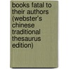 Books Fatal To Their Authors (Webster's Chinese Traditional Thesaurus Edition) door Inc. Icon Group International