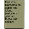 Four Little Blossoms On Apple Tree Island (Webster's German Thesaurus Edition) door Inc. Icon Group International