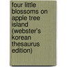 Four Little Blossoms On Apple Tree Island (Webster's Korean Thesaurus Edition) by Inc. Icon Group International