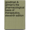 Goodman & Gilman's The Pharmacological Basis Of Therapeutics, Eleventh Edition door Laurence Brunton