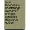 Miss Theodosia's Heartstrings (Webster's Chinese Simplified Thesaurus Edition) by Inc. Icon Group International