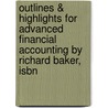 Outlines & Highlights For Advanced Financial Accounting By Richard Baker, Isbn door Richard Baker