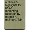 Outlines & Highlights For Basic Marketing Research By Naresh K. Malhotra, Isbn door Naresh Malhotra