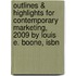 Outlines & Highlights For Contemporary Marketing, 2009 By Louis E. Boone, Isbn