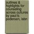 Outlines & Highlights For Counseling Across Cultures By Paul B. Pedersen, Isbn