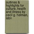 Outlines & Highlights For Culture, Health And Illness By Cecil G. Helman, Isbn